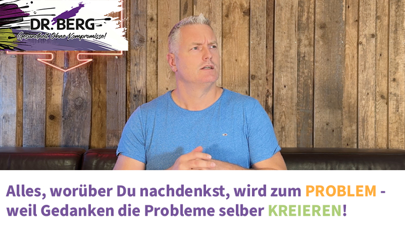 Alles, worüber Du nachdenkst, wird zum Problem – weil Gedanken die Probleme selber kreieren!